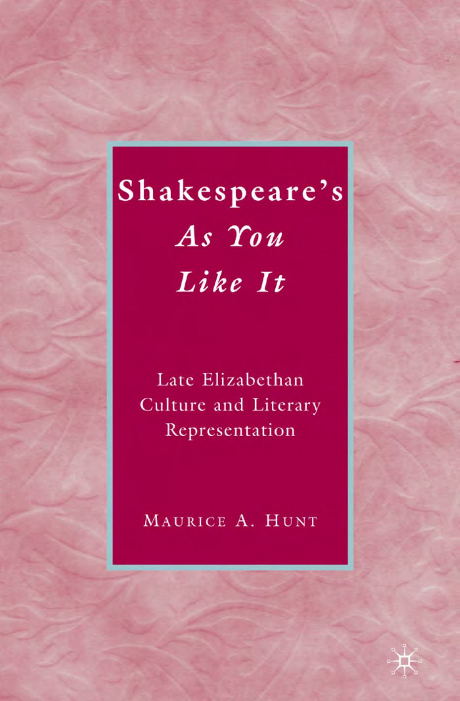 Shakespeare's As you like it: late Elizabethan culture and literary representation